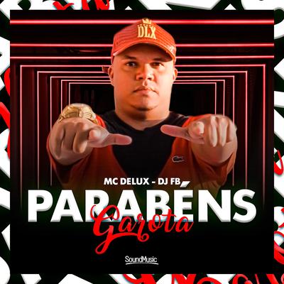 Parabéns Garota By Mc Delux, DJ FB's cover