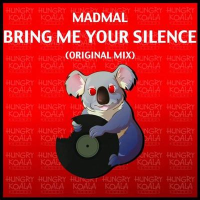 Bring Me Your Silence (Original Mix) By MadMal's cover