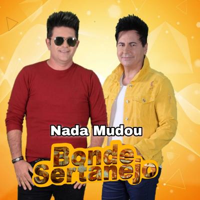 Nada Mudou By Bonde Sertanejo's cover