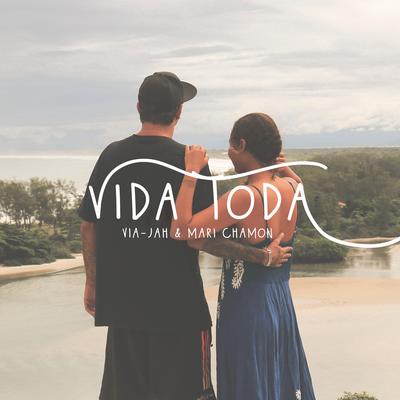 Vida Toda By Mari Chamon, Via-Jah's cover