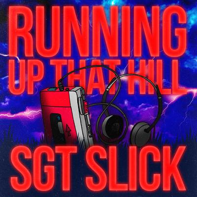 Running Up That Hill (Dance Version) By Sgt Slick's cover