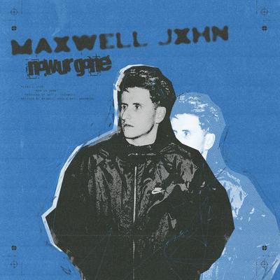 Maxwell Jxhn's cover