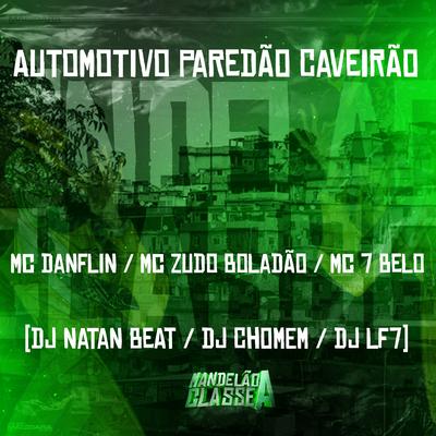 Automotivo Paredão Caveirão By MC DANFLIN, MC Zudo Boladão, Mc 7 Belo, Dj Natan Beat, Dj Chomem, Dj LF7's cover