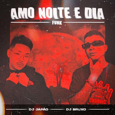 AMO NOITE E DIA FUNK By DJ Japão, Dj Bruxo's cover
