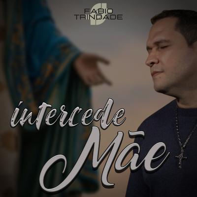 Intercede Mãe By Fabio Trindade's cover