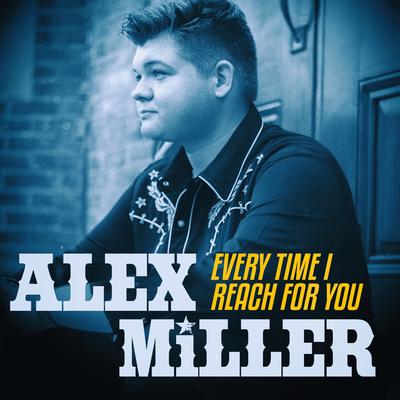 Every Time I Reach For You By Alex Miller's cover