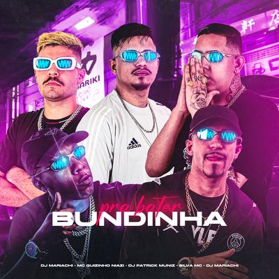 Pra Bater Bundinha By DJ Mariachi, Mc guizinho niazi, Silva Mc, DJ Patrick Muniz, DJ F7's cover