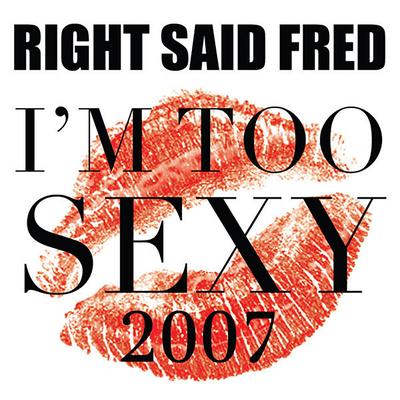 I'm Too Sexy (Original Mix - 2006 Version) By Right Said Fred's cover