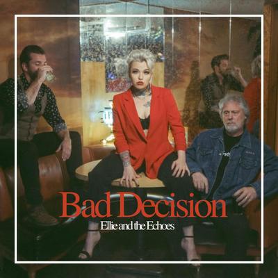 Bad Decision By Ellie and the Echoes's cover