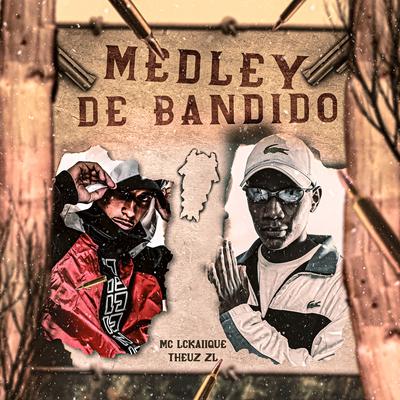 Medley de Bandido By MC LCKaiique, THEUZ ZL's cover