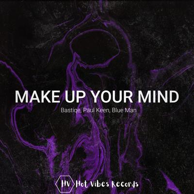 Make up Your Mind By Bastiqe, Paul Keen, Blue Man's cover