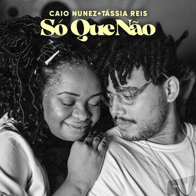 Só Que Não By Tassia Reis, Caio Nunez's cover