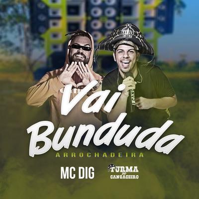 Vai Bunduda (Arrochadeira) By MC Dig, Turma do Cangaceiro's cover