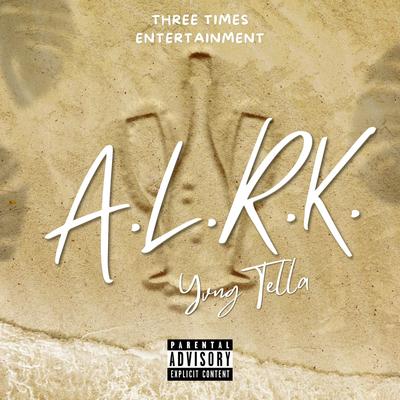 A.L.R.K. By Yvng Tella's cover