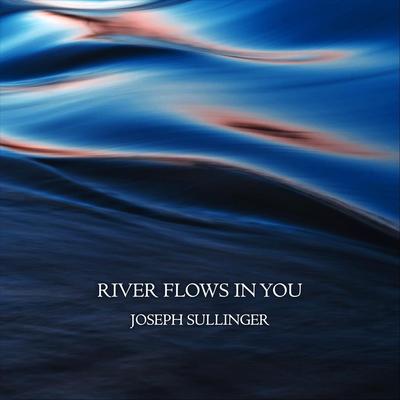 River Flows in You By Joseph Sullinger's cover