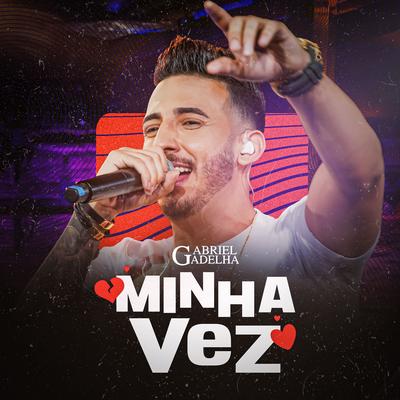 Minha Vez (Ao Vivo) By Gabriel Gadelha's cover