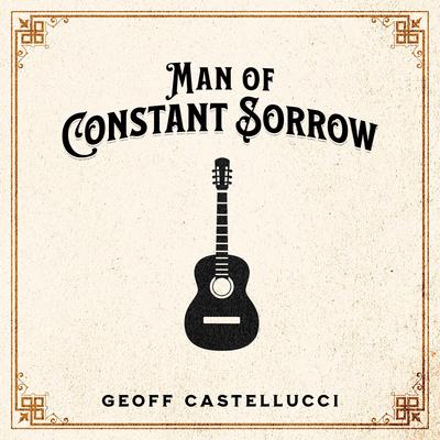 Man of Constant Sorrow By Geoff Castellucci's cover