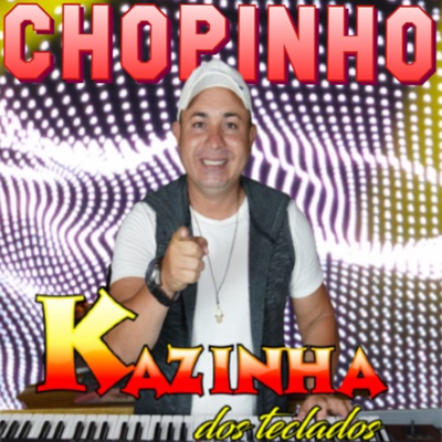 Chopinho By Kazinha dos Teclados's cover