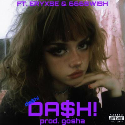 Da$h! By ZQNNEX, Eryxse, 666SWISH's cover