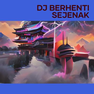 Dj Berhenti Sejenak's cover