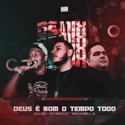 Deus É Bom o Tempo Todo By DJ Mello, Michaell D, Decão Renovado's cover
