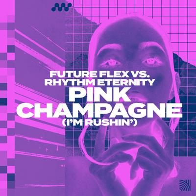 Pink Champagne (I'm Rushin') By Future Flex, Rhythm Eternity's cover