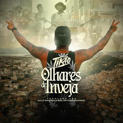 Olhares de Inveja By Mc Tikão, DJ Biel do Furduncinho, Dj Lc da Roça's cover