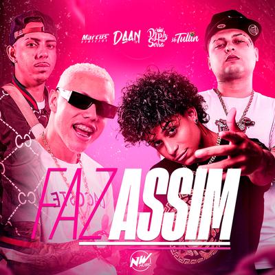 Faz Assim By DJ PH DA SERRA, Daan MC, MC Tullin, DJ Marcus Vinicius's cover