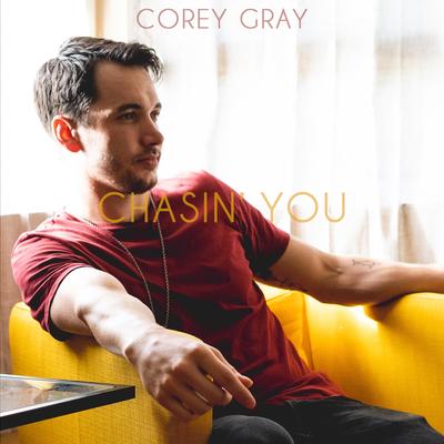 Chasin' You By Corey Gray's cover