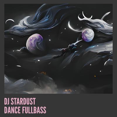 Dj Stardust Dance Fullbass's cover