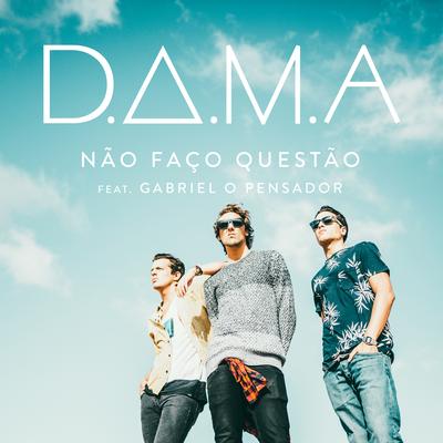 Não Faço Questão (feat. Gabriel O Pensador) By D.A.M.A, Gabriel O Pensador's cover
