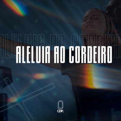 Aleluia ao Cordeiro By Catedral da Paz Music's cover
