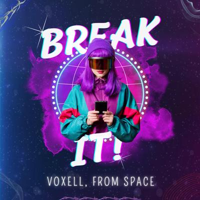 Break It By Voxell, From Space's cover