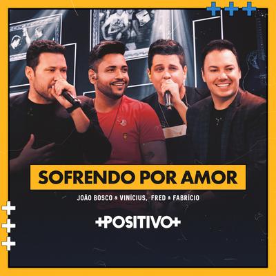 Sofrendo por Amor (Ao Vivo) By João Bosco & Vinicius, Fabricio Fiori & Fred Liel's cover