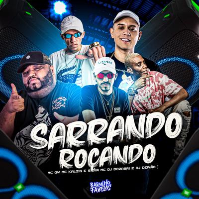 Sarrando Roçando By DJ Dozabri, Silva Mc, Dj Deivão, Mc Gw, MC Kalzin's cover