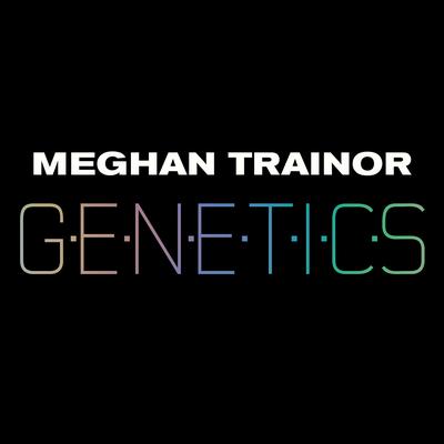 Genetics By Meghan Trainor's cover