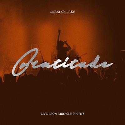 Gratitude - LIVE from Miracle Nights By Brandon Lake's cover