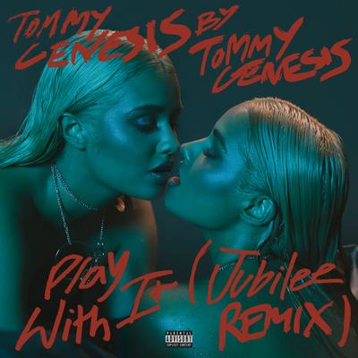 Play With It (Jubilee Remix) By Tommy Genesis, Jubilee's cover