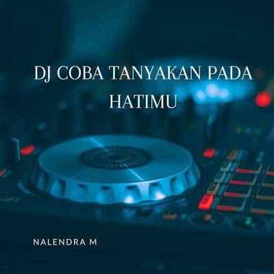 DJ Coba Tanyakan Pada Hatimu's cover