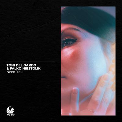 Need You (Extended Mix) By Toni del Gardo, Falko Niestolik's cover