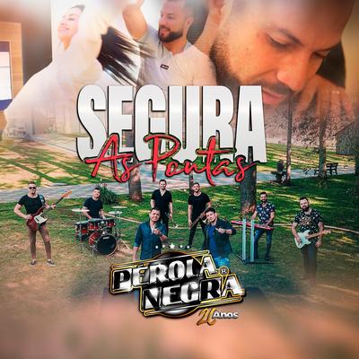 Segura As Pontas By Banda Pérola Negra's cover