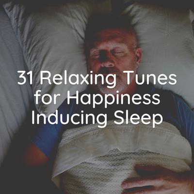 31 Relaxing Tunes for Happiness Inducing Sleep's cover