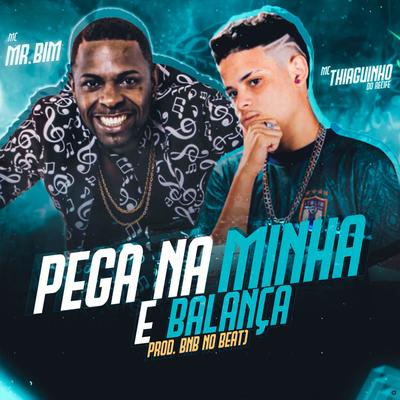 Pega na Minha e Balança (feat. Mc Mr. Bim) (feat. Mc Mr. Bim) By Mc Thiaguinho do Recife, Mc Mr. Bim's cover