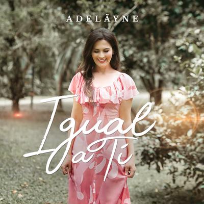Igual a Ti By Adelãyne's cover