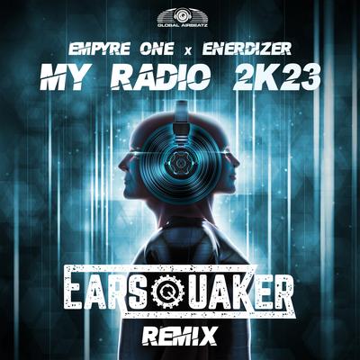 My Radio 2k23 (Earsquaker Remix) By Empyre One, Enerdizer, Earsquaker's cover