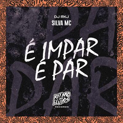 É Impar É Par By dj rkj, Silva Mc's cover