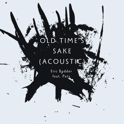 Old Time's Sake (Acoustic) By Eric Badder, Pats's cover