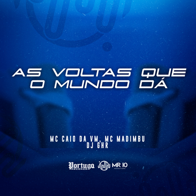 As Voltas Que o Mundo Dá By Mc Madimbu, MC CAIO DA VM, DJ GHR's cover