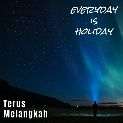 Terus Melangkah By Everyday Is Holiday's cover