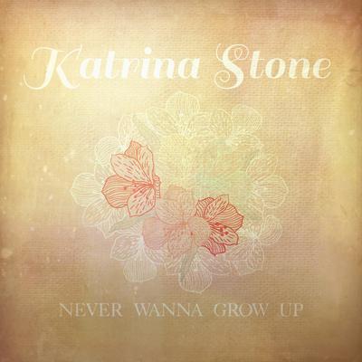 Never Wanna Grow Up By Katrina Stone's cover